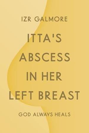 Itta's Abscess in Her Left Breast