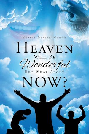 Heaven Will Be Wonderful, But What About Now?