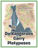 Do Kangaroos Carry Platypuses