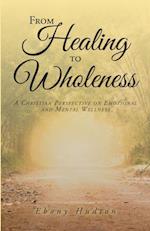 From Healing To Wholeness