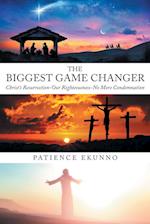 The Biggest Game Changer: Christ's Resurrection-Our Righteousness-No More Condemnation 