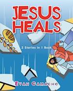 Jesus Heals: 2 Stories in 1 Book 