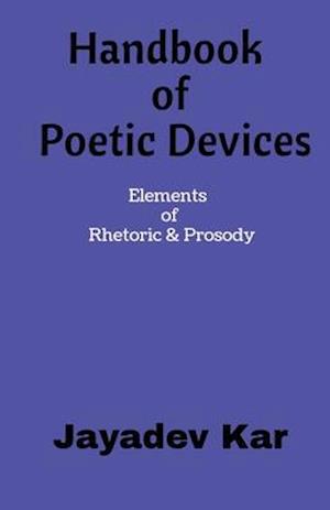 Handbook of Poetic Devices: Elements of Rhetoric & Prosody