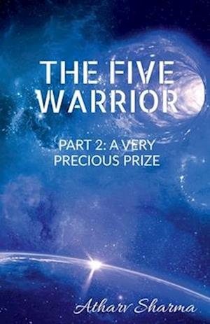 THE FIVE WARRIOR: PART 2 A Very precious prize : After The five warriors had saved the earth from Darko, they had became great superheroes with great