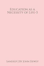 Education as a Necessity of Life - 3 