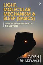 Light, Molecular Mechanism & Sleep (Basics): Light Is the Governor of the Universe 