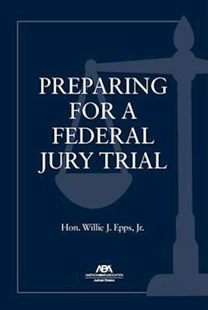 Preparing for a Federal Jury Trial