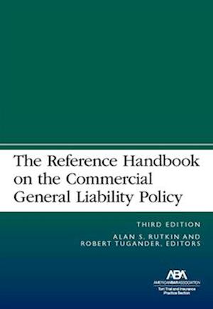 The Reference Handbook on the Commercial General Liability Policy, Third Edition