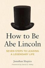 How to Be Abe Lincoln