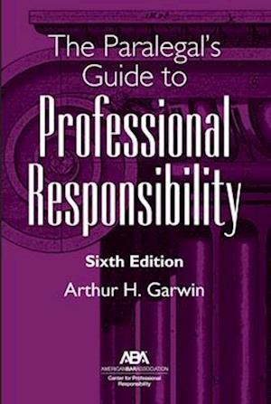 The Paralegal's Guide to Professional Responsibility, Sixth Edition