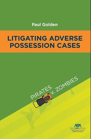 Litigating Adverse Possession Cases