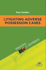 Litigating Adverse Possession Cases