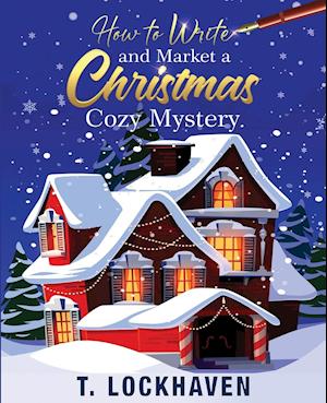 How to Write and Market a Christmas Cozy Mystery