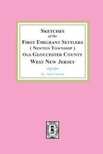 Sketches of the First Emigrant Settlers, Newton Township, Old Gloucester County West New Jersey