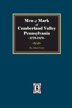 Men of Mark of Cumberland Valley, Pennsylvania, 1776-1876