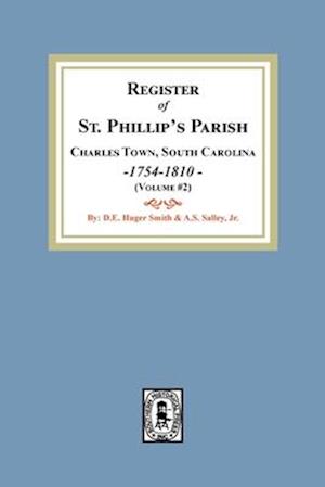 Register of St. Phillip's Parish, Charles Town, South Carolina, 1754-1810. (Volume #2)