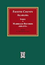 Fayette County, Alabama Index to Marriage Records, 1850-1970