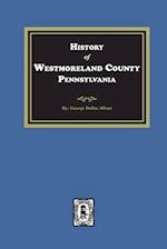 History of Westmoreland County, Pennsylvania with Biographical Sketches of many of its Pioneers and Prominent Men