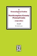 A Genealogical Index of Northampton County, Pennsylvania, 1752-1802.