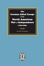 The German Allied Troops in the North American War of Independence, 1776-1783