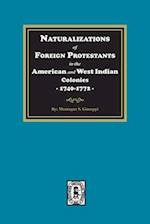 Naturalizations of Foreign Protestants in the American and West Indian Colonies, 1740-1772