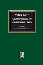 Our Kin - The Genealogies of some of the Early Families who made History in the founding and Development of Bedford County, Virginia 