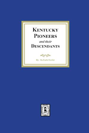 Kentucky Pioneers and their Descendants