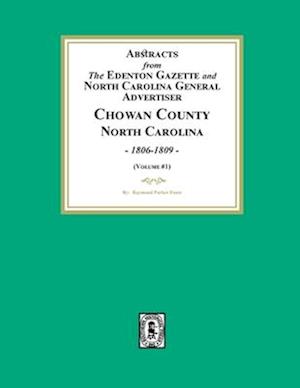 Abstracts from the Edenton Gazette and North Carolina General Advertiser, Chowan County, North Carolina, 1806-1809. (Volume #1)