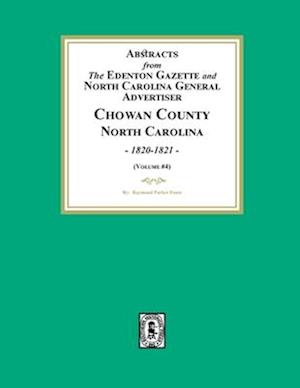 Abstracts from the Edenton Gazette and North Carolina General Advertiser, Chowan County, North Carolina, 1820-1821. (Volume #4)