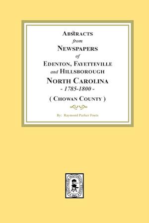 Abstracts from Newspapers of Edenton, Fayetteville and Hillsborough, North Carolina, 1785-1800.  (Chowan County)