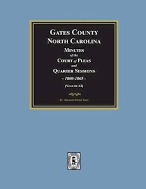 Gates County, North Carolina Minutes of the Court of Pleas and Quarter Sessions, 1800-1805. (Volume #3)