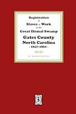 Registration of SLAVES to work in the Great Dismal Swamp Gates County, North Carolina, 1847-1861