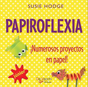 Papiroflexia. ¡Numerosos proyectos en papel!