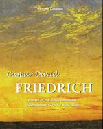 Caspar David Friedrich. Master of the tragic landscape (5 September 1774 - 7 May 1840)