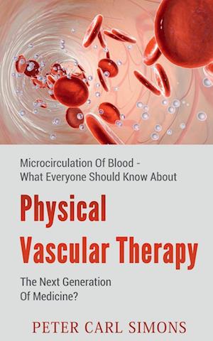 Physical Vascular Therapy - The Next Generation Of Medicine?