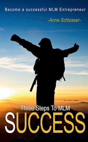 The Three Steps to MLM Success