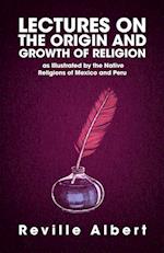 Lectures on the Origin and Growth of Religion 