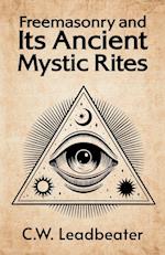 Freemasonry and its Ancient Mystic Rites 