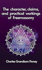 Character, Claims and Practical Workings of Freemasonry Hardcover