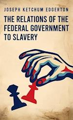 Relations of the Federal Government to Slavery Hardcover