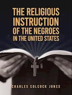 Religious Instruction Of The Negroes In The United States Hardcover