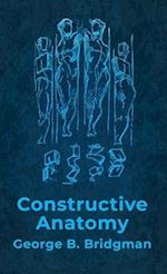 Constructive Anatomy: Includes Nearly 500 Illustrations Hardcover : Includes Nearly 500 Illustrations by George B. Bridgman Hardcover 