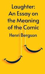 Laughter: An Essay On The Meaning Of The Comic 