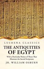 The Antiquities of Egypt With a Particular Notice of Those That Illustrate the Sacred Scriptures 