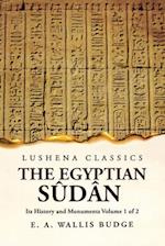 The Egyptian Sûdân Its History and Monuments Volume 1 of 2 