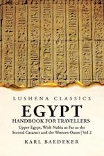 Egypt Handbook for Travellers; Upper Egypt, With Nubia as Far as the Second Cataract and the Western Oases Volume 2 