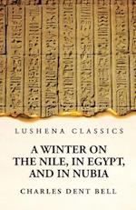 A Winter on the Nile, in Egypt, and in Nubia 