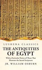 The Antiquities of Egypt With a Particular Notice of Those That Illustrate the Sacred Scriptures 