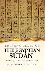 The Egyptian Sûdân Its History and Monuments Volume 1 of 2 
