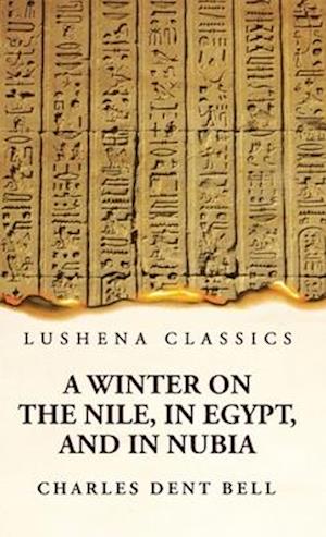 A Winter on the Nile, in Egypt, and in Nubia